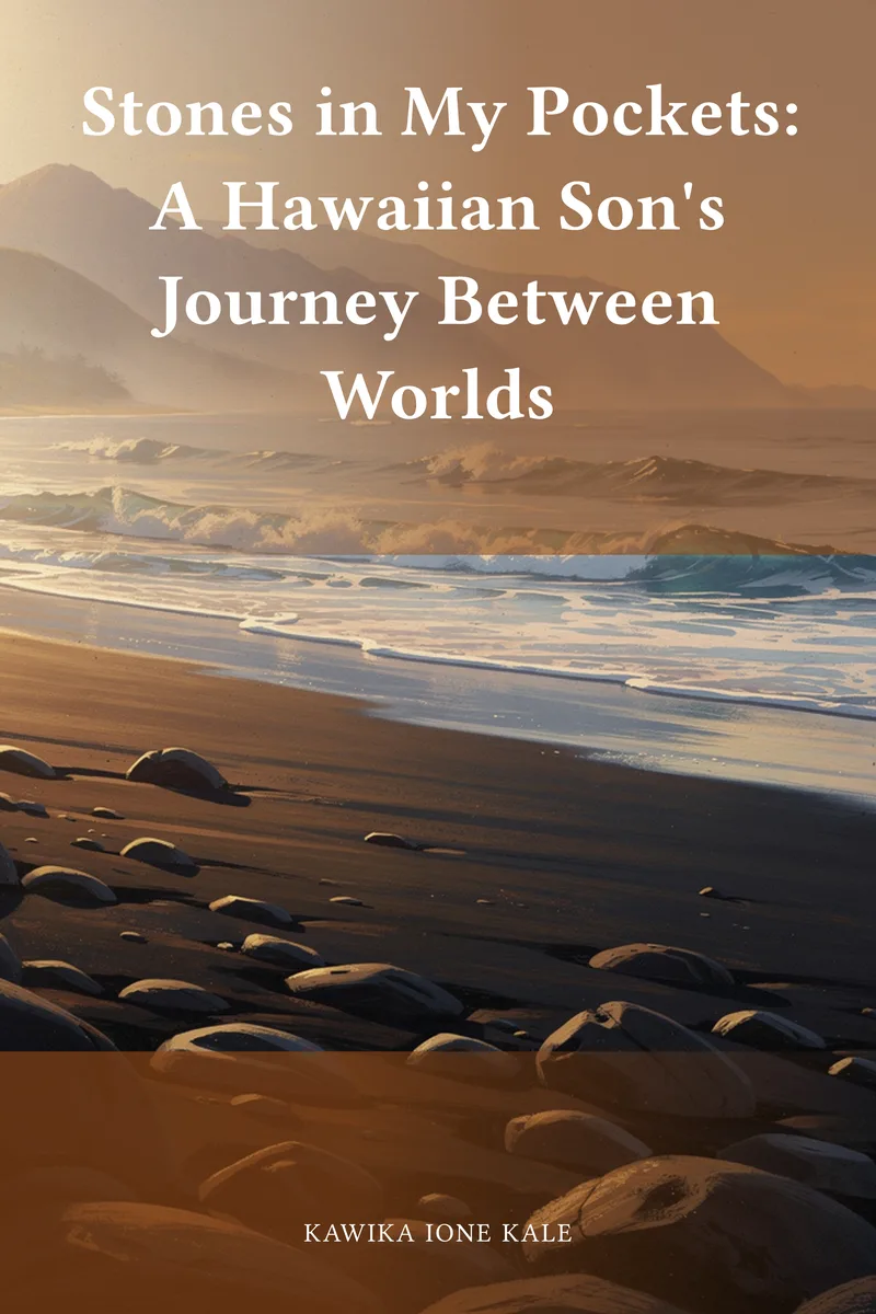 Stones in My Pockets: A Hawaiian Son's Journey Between Worlds