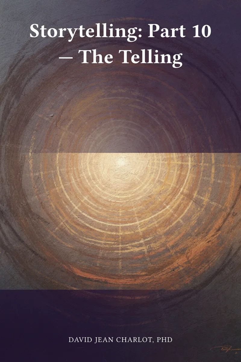 Storytelling: Part 10 — The Telling