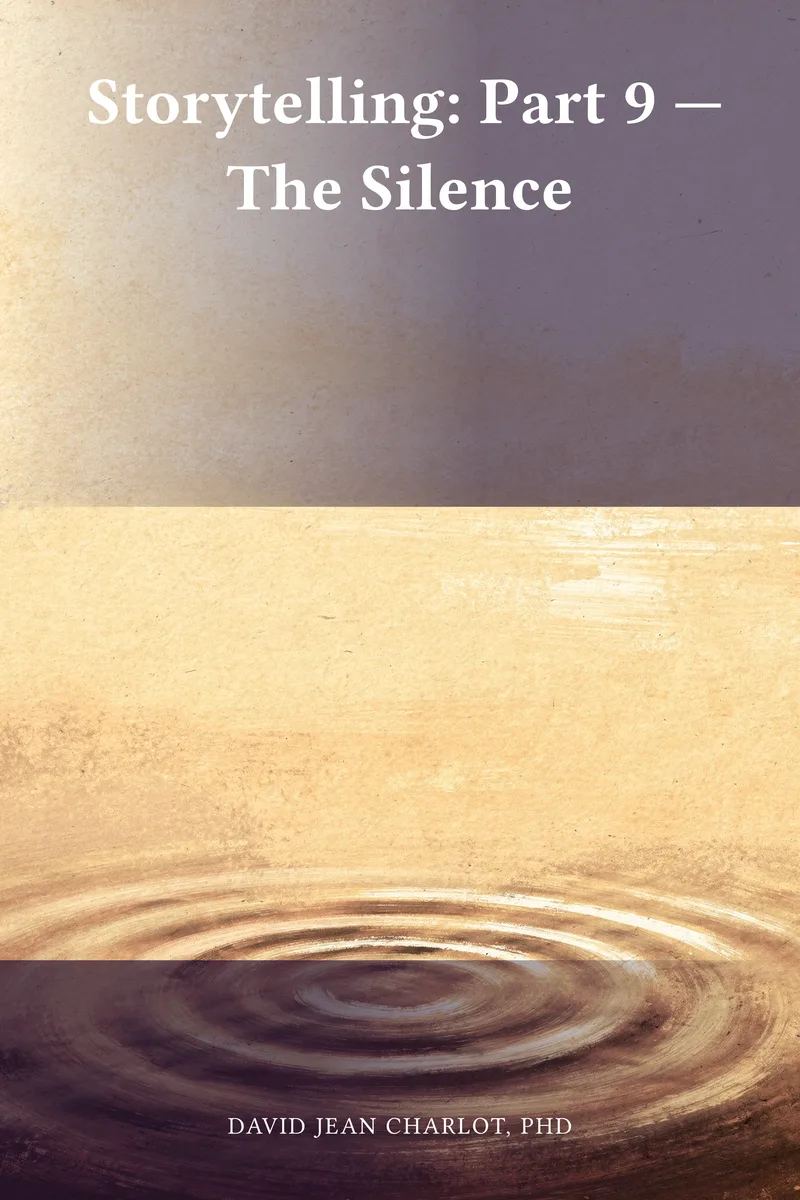 Storytelling: Part 9 — The Silence
